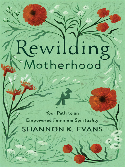 Title details for Rewilding Motherhood by Shannon K. Evans - Available